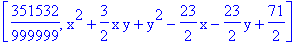 [351532/999999, x^2+3/2*x*y+y^2-23/2*x-23/2*y+71/2]